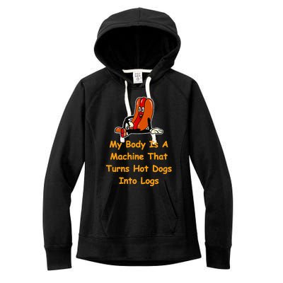 My Body Is A Machine That Turns Hotdogs Into Hot Logs Women's Fleece Hoodie