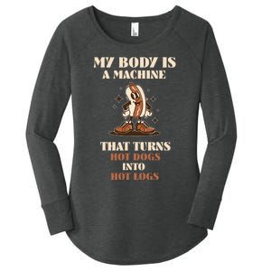 My Body Is A Machine That Turns Hot Dogs Into Hot Logs Women's Perfect Tri Tunic Long Sleeve Shirt