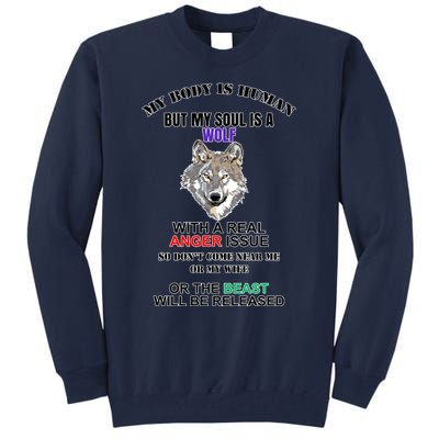 My Body Is Human But Soul Is A Wolf With A Real Anger Issue Tall Sweatshirt