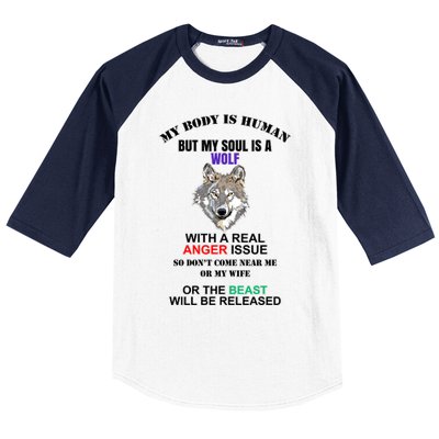 My Body Is Human But Soul Is A Wolf With A Real Anger Issue Baseball Sleeve Shirt