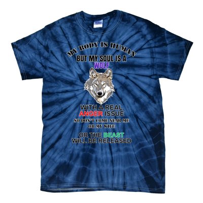 My Body Is Human But Soul Is A Wolf With A Real Anger Issue Tie-Dye T-Shirt