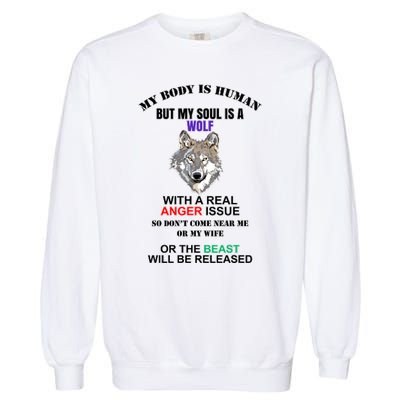 My Body Is Human But Soul Is A Wolf With A Real Anger Issue Garment-Dyed Sweatshirt