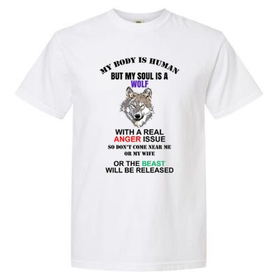 My Body Is Human But Soul Is A Wolf With A Real Anger Issue Garment-Dyed Heavyweight T-Shirt