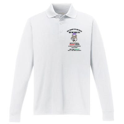 My Body Is Human But Soul Is A Wolf With A Real Anger Issue Performance Long Sleeve Polo