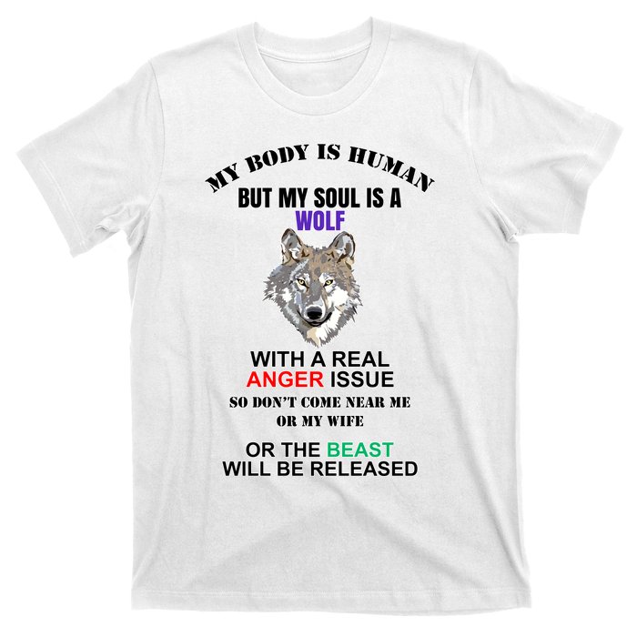 My Body Is Human But Soul Is A Wolf With A Real Anger Issue T-Shirt