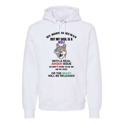 My Body Is Human But Soul Is A Wolf With A Real Anger Issue Premium Hoodie