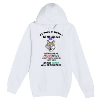 My Body Is Human But Soul Is A Wolf With A Real Anger Issue Premium Pullover Hoodie