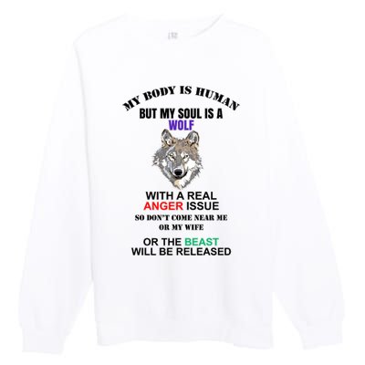 My Body Is Human But Soul Is A Wolf With A Real Anger Issue Premium Crewneck Sweatshirt