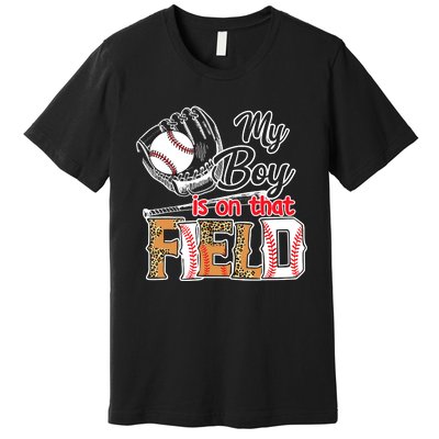 My Boy Is On That Field Baseball Leopard Premium T-Shirt