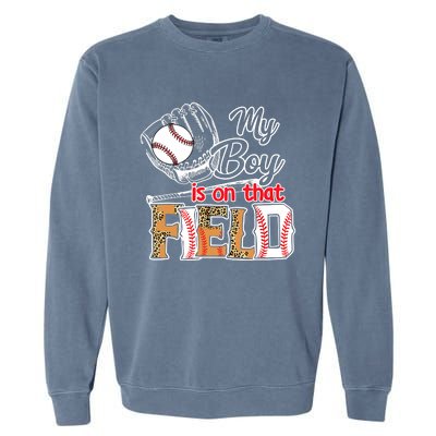 My Boy Is On That Field Baseball Leopard Garment-Dyed Sweatshirt