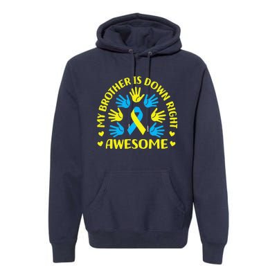 My Brother Is Down Right Awesome Down Syndrome Awareness Day Premium Hoodie