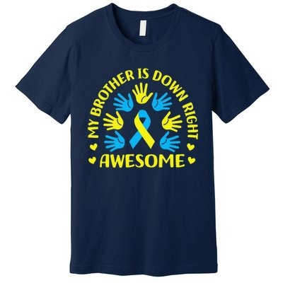 My Brother Is Down Right Awesome Down Syndrome Awareness Day Premium T-Shirt