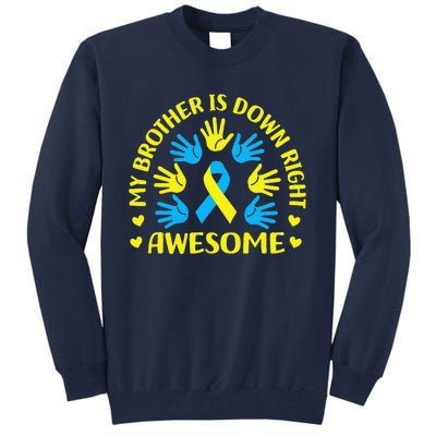 My Brother Is Down Right Awesome Down Syndrome Awareness Day Tall Sweatshirt