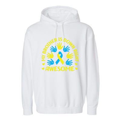 My Brother Is Down Right Awesome Down Syndrome Awareness Day Garment-Dyed Fleece Hoodie