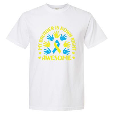 My Brother Is Down Right Awesome Down Syndrome Awareness Day Garment-Dyed Heavyweight T-Shirt