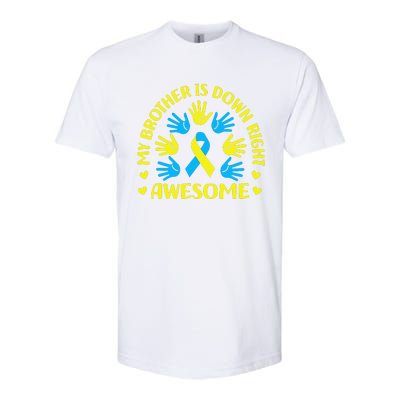 My Brother Is Down Right Awesome Down Syndrome Awareness Day Softstyle CVC T-Shirt