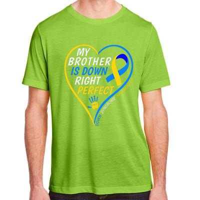 My Brother Is Down Right Perfect Down Syndrome Awareness Adult ChromaSoft Performance T-Shirt