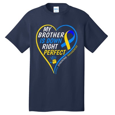 My Brother Is Down Right Perfect Down Syndrome Awareness Tall T-Shirt