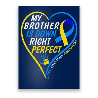 My Brother Is Down Right Perfect Down Syndrome Awareness Poster