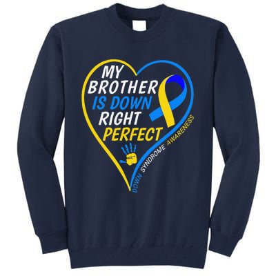 My Brother Is Down Right Perfect Down Syndrome Awareness Tall Sweatshirt