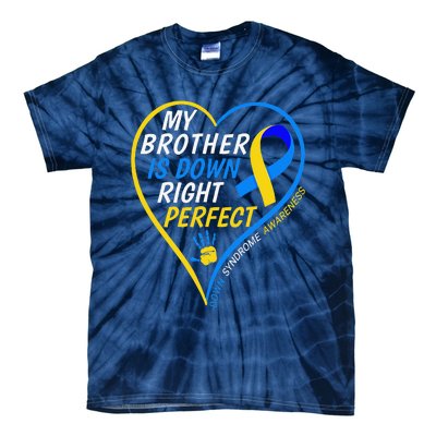 My Brother Is Down Right Perfect Down Syndrome Awareness Tie-Dye T-Shirt