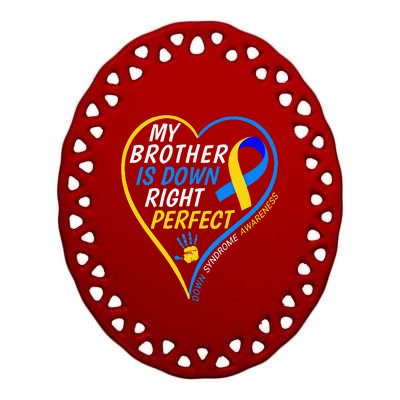 My Brother Is Down Right Perfect Down Syndrome Awareness Ceramic Oval Ornament