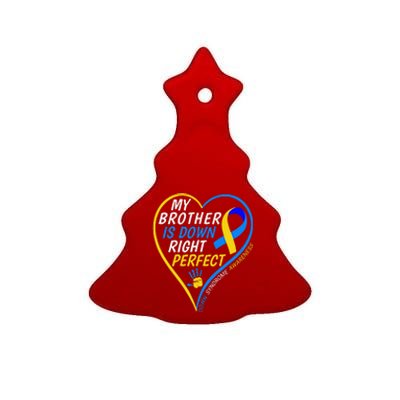 My Brother Is Down Right Perfect Down Syndrome Awareness Ceramic Tree Ornament