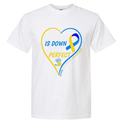 My Brother Is Down Right Perfect Down Syndrome Awareness Garment-Dyed Heavyweight T-Shirt