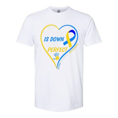 My Brother Is Down Right Perfect Down Syndrome Awareness Softstyle CVC T-Shirt