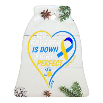 My Brother Is Down Right Perfect Down Syndrome Awareness Ceramic Bell Ornament