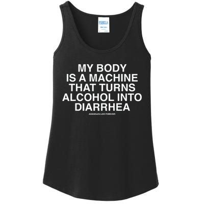 My Body Is A Machine That Turns Alcohol Into Diarrhea Assholes Live Forever Ladies Essential Tank