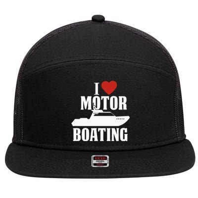 Motor Boating I Love Motor Boating Funny Boater 7 Panel Mesh Trucker Snapback Hat