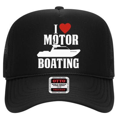 Motor Boating I Love Motor Boating Funny Boater High Crown Mesh Back Trucker Hat