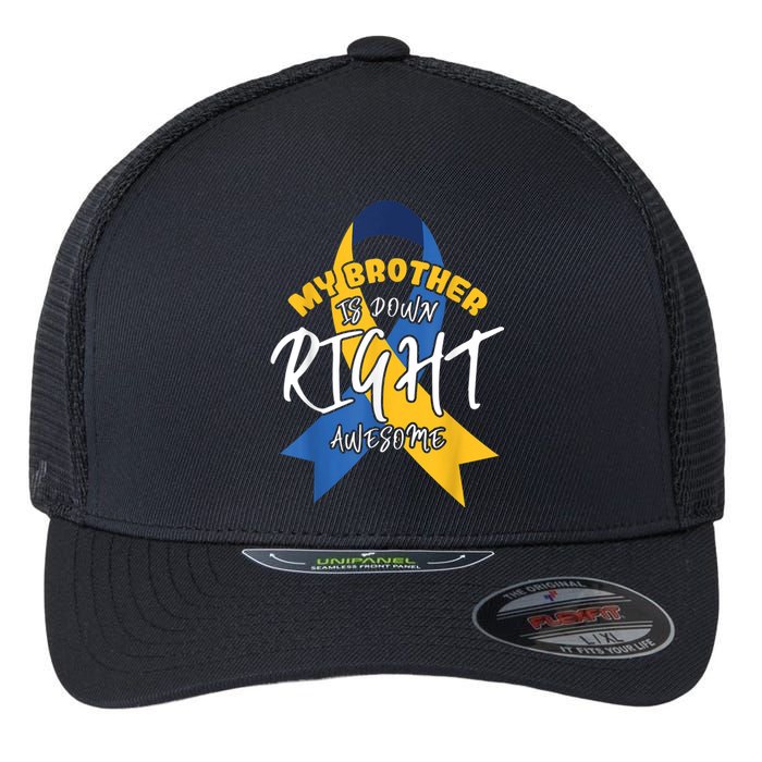 My Brother Is Down Right Awesome Down Syndrome Awareness  Flexfit Unipanel Trucker Cap