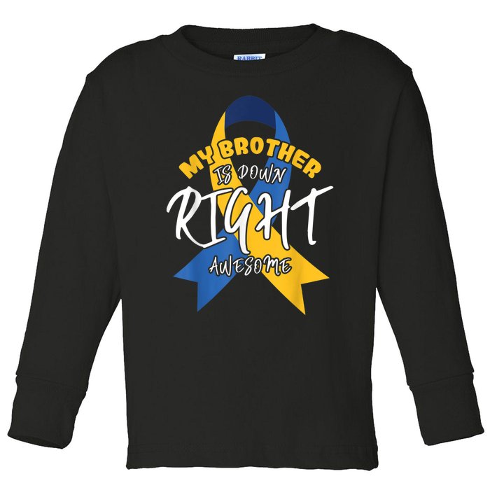 My Brother Is Down Right Awesome Down Syndrome Awareness  Toddler Long Sleeve Shirt