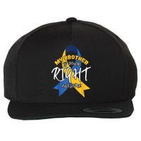 My Brother Is Down Right Awesome Down Syndrome Awareness  Wool Snapback Cap