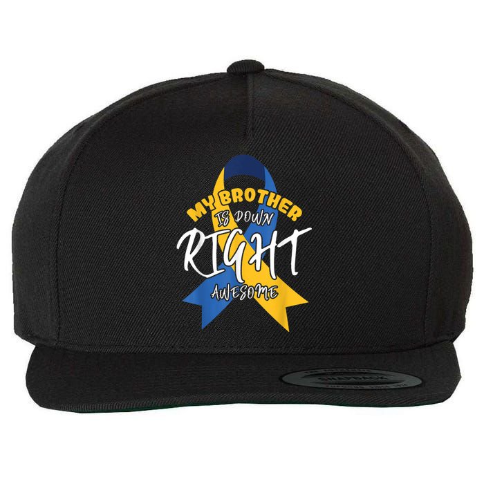 My Brother Is Down Right Awesome Down Syndrome Awareness  Wool Snapback Cap