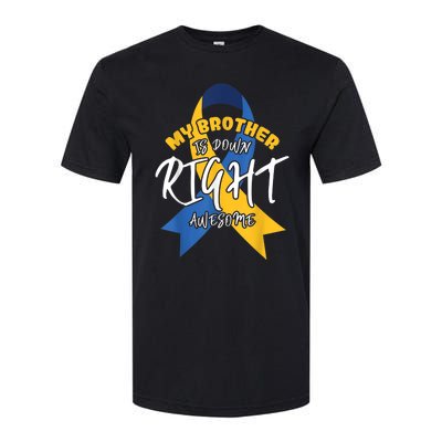 My Brother Is Down Right Awesome Down Syndrome Awareness  Softstyle® CVC T-Shirt