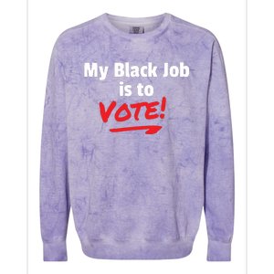 My Black Job Is To Vote Colorblast Crewneck Sweatshirt