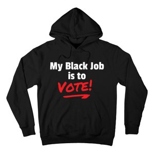 My Black Job Is To Vote Hoodie