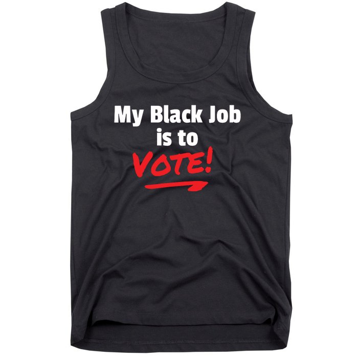 My Black Job Is To Vote Tank Top