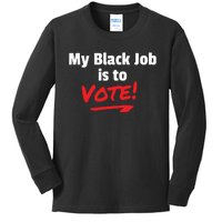 My Black Job Is To Vote Kids Long Sleeve Shirt