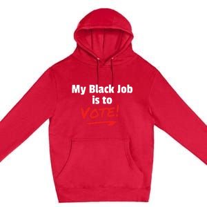 My Black Job Is To Vote Premium Pullover Hoodie