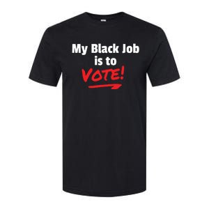 My Black Job Is To Vote Softstyle CVC T-Shirt