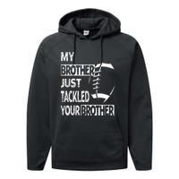 My Brother Just Tackled Your Brother Football Funny Performance Fleece Hoodie