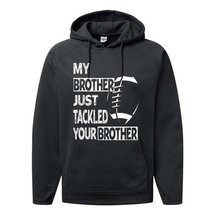 My Brother Just Tackled Your Brother Football Funny Performance Fleece Hoodie