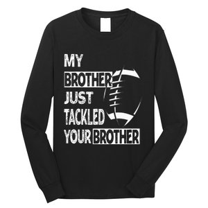 My Brother Just Tackled Your Brother Football Funny Long Sleeve Shirt