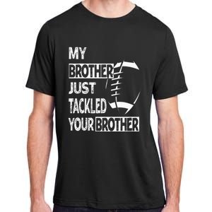 My Brother Just Tackled Your Brother Football Funny Adult ChromaSoft Performance T-Shirt