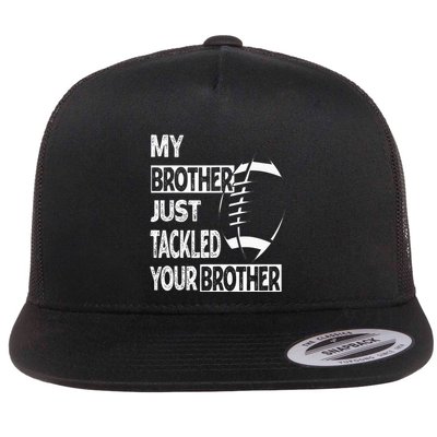 My Brother Just Tackled Your Brother Football Funny Flatbill Hat
