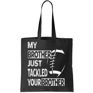 My Brother Just Tackled Your Brother Football Funny Tote Bag